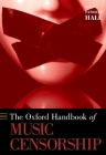 Oxford Handbook of Music Censorship (Oxford Handbooks) By Patricia Hall (Editor) Cover Image