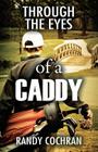 Through The Eyes of a Caddy By Randy Cochran Cover Image