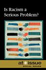 Is Racism a Serious Problem? (At Issue) Cover Image