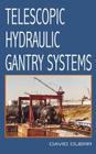 Telescopic Hydraulic Gantry Systems By David Duerr Cover Image