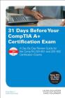 31 Days Before Your Comptia A+ Certification Exam: A Day-By-Day Review Guide for the Comptia 220-901 and 220-902 Certification Exams By Laura Schuster, Dave Holzinger Cover Image