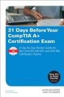 31 Days Before Your Comptia A+ Certification Exam: A Day-By-Day Review Guide for the Comptia 220-901 and 220-902 Certification Exams Cover Image