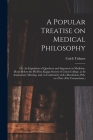 A Popular Treatise on Medical Philosophy; or, An Exposition of Quackery and Imposture in Medicine. (Read Before the Phi Beta Kappa Society of Union Co Cover Image