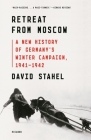 Retreat from Moscow: A New History of Germany's Winter Campaign, 1941-1942 Cover Image