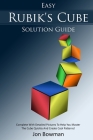 Easy Rubik's Cube Solution Guide: Complete With Detailed Pictures To Help You Master The Cube Quickly And Create Cool Patterns! By Jon Bowman Cover Image