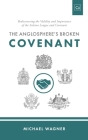 The Anglosphere's Broken Covenant: Rediscovering the Validity and Importance of the Solemn League and Covenant By Michael Wagner Cover Image