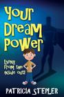 Your Dream Power: Living From the Inside Out! By Patricia Stepler Cover Image