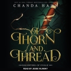 Of Thorn and Thread Lib/E By Chanda Hahn, Jesse Vilinsky (Read by) Cover Image