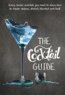 The Cocktail Guide: Every Classic Cocktail You Need to Know How to Make, Shaken, Stirred, Blended and Built By New Holland Publishers (Other primary creator) Cover Image