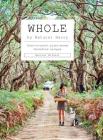 Whole: Down-to-Earth Plant-Based Wholefood Recipes By Harriet Birrell, Nikole Ramsay (Photographs by) Cover Image