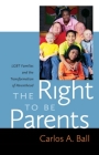 The Right to Be Parents: LGBT Families and the Transformation of Parenthood Cover Image