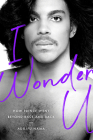 I Wonder U: How Prince Went beyond Race and Back Cover Image