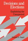 Decisions and Elections: Explaining the Unexpected By Donald G. Saari Cover Image