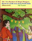 The two brothers & magic mangoes (Illustrated): Based on a folk story from South India By Praful B (Editor), Gurivi G (Illustrator), Vyanst Cover Image