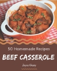 50 Homemade Beef Casserole Recipes: Beef Casserole Cookbook - The Magic to Create Incredible Flavor! By Joyce Geary Cover Image