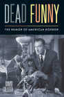 Dead Funny: The Humor of American Horror By David Gillota Cover Image