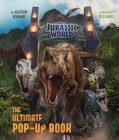 Jurassic World: The Ultimate Pop-Up Book By Matthew Reinhart, Rich Davies (By (artist)), Marc Sumerak (Text by) Cover Image