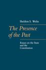 The Presence of the Past: Essays on the State and the Constitution By Sheldon Wolin Cover Image