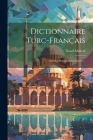 Dictionnaire Turc-français: Avec La Prononciation Figurée... By Nassif Mallouf Cover Image