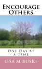 Encourage Others: One Day at a Time By Lisa M. Buske Cover Image