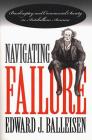 Navigating Failure: Bankruptcy and Commercial Society in Antebellum America By Edward J. Balleisen Cover Image