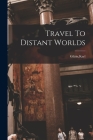 Travel To Distant Worlds Cover Image