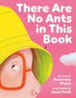 There Are No Ants in This Book By Rosemary Mosco, Anna Pirolli (Illustrator) Cover Image