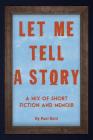 Let Me Tell A Story: A Mix of Short Fiction and Memoir By Paul Betit Cover Image