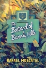The Bastard of Beverly Hills By Rafael Moscatel, Abby Moscatel (Editor) Cover Image