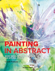 Painting in Abstract: Mixed Media artwork inspired by the natural world Cover Image