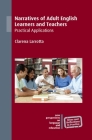 Narratives of Adult English Learners and Teachers: Practical Applications By Clarena Larrotta Cover Image