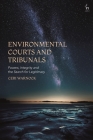 Environmental Courts and Tribunals: Powers, Integrity and the Search for Legitimacy By Ceri Warnock Cover Image