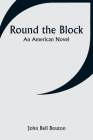 Round the Block: An American Novel Cover Image