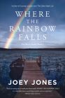 Where the Rainbow Falls (Rivers #2) By Joey Jones Cover Image