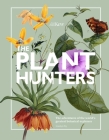 The Plant Hunters: The Adventures of the World's Greatest Botanical Explorers Cover Image
