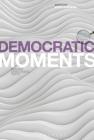 Democratic Moments: Reading Democratic Texts (Textual Moments in the History of Political Thought) Cover Image