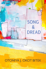 Song & Dread By Otoniya J. Okot Bitek Cover Image