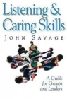 Listening & Caring Skills: A Guide for Groups and Leaders By John Savage Cover Image