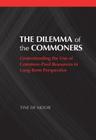 The Dilemma of the Commoners: Understanding the Use of Common-Pool Resources in Long-Term Perspective (Political Economy of Institutions and Decisions) Cover Image