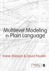 Multilevel Modeling in Plain Language By Karen Robson, David Pevalin Cover Image