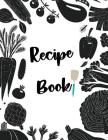 Recipe Book: Fill in your own recipes Cover Image