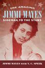 Amazing Jimmi Mayes: Sideman to the Stars (American Made Music) By Jimmi Mayes, V. C. Speek (With) Cover Image