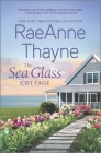 The Sea Glass Cottage By Raeanne Thayne Cover Image