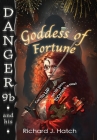 Danger9b and his Goddess of Fortune By Richard J. Hatch Cover Image