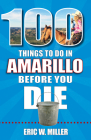 100 Things to Do in Amarillo Before You Die Cover Image