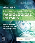 Graham's Principles and Applications of Radiological Physics By Martin Vosper, Andrew England, Vicki Major Cover Image