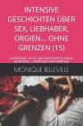 Intensive Geschichten Über Sex, Liebhaber, Orgien... Ohne Grenzen (15): Aufregende, Echte Und Unzensierte Porno-Erlebnisse ... Geniessen Und Aufregen Cover Image
