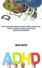 Adhd: How to Promote Better Behavior and Enhance Academic and Social Skills (A Guide for Parents and Teens to Help You Gain By Jarvis Carter Cover Image