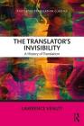 The Translator's Invisibility: A History of Translation (Routledge Translation Classics) Cover Image