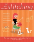 Not Your Mama's Stitching: The Cool and Creative Way to Stitch It to 'em By Kate Shoup Cover Image